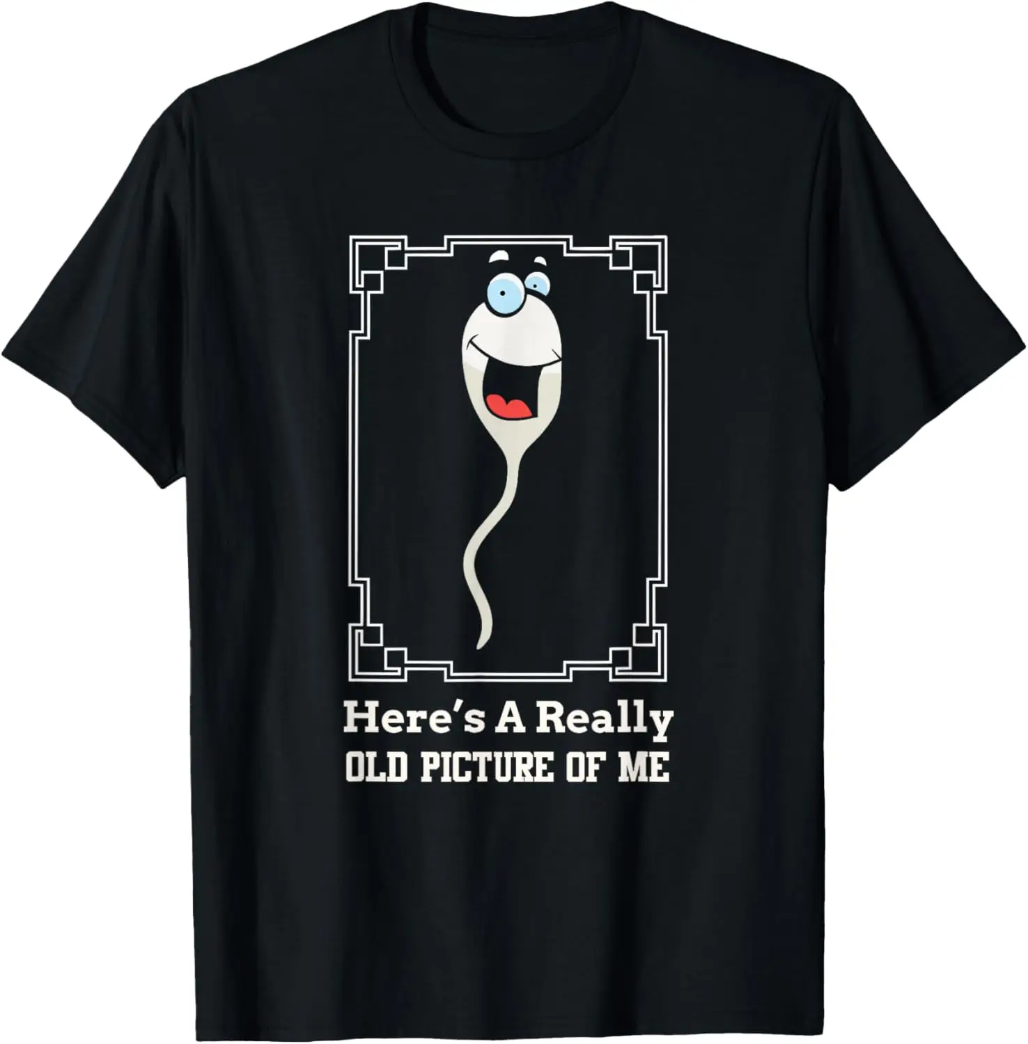 Funny Sperm Graphic Tee Here's A Really Old Picture Of Me Birthday Gag Gift T-Shirt for Men