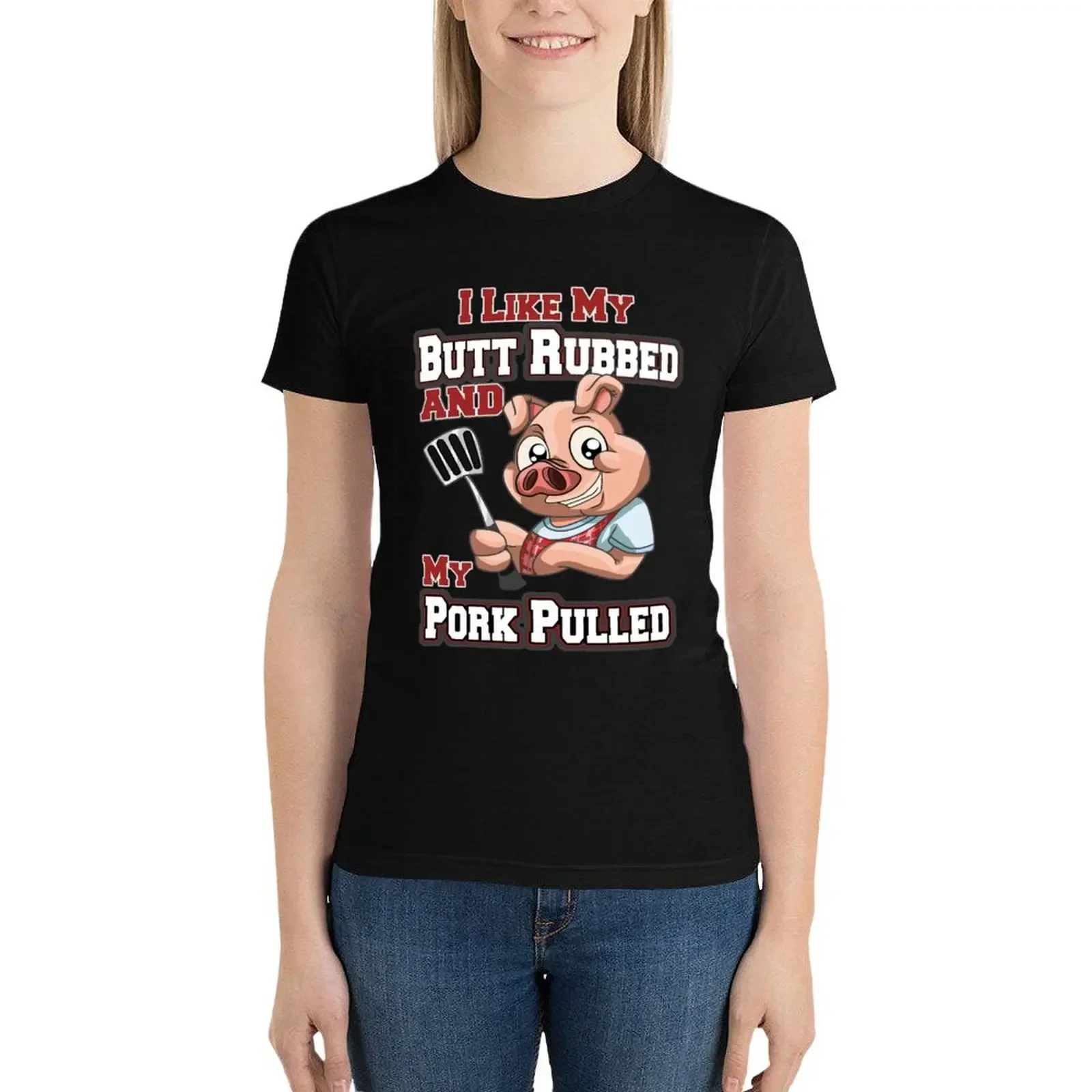 BBQ tshirt - Funny BBQ I LIke My Butt Rubbed And Pork Pulled T-Shirt Blouse summer tops Womens clothing