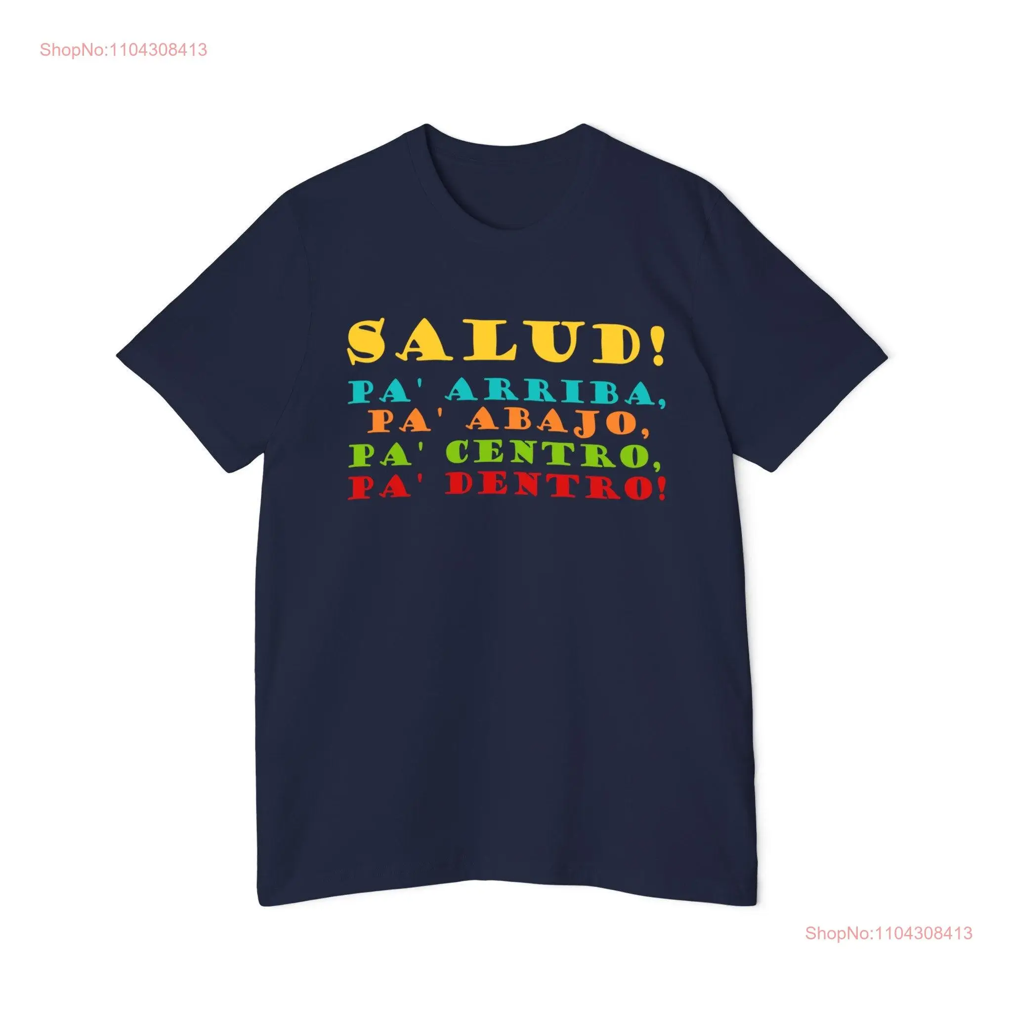 Salud Pa' arriba abajo centro dentro  T Shirt Party Cinco de Mayo long or short sleeves