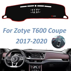 For Zotye T600 Coupe 2017 2018 2019 2020 Left Right Hand Drive Non Slip Dashboard Cover Mat Sunshade Carpet Car Accessories