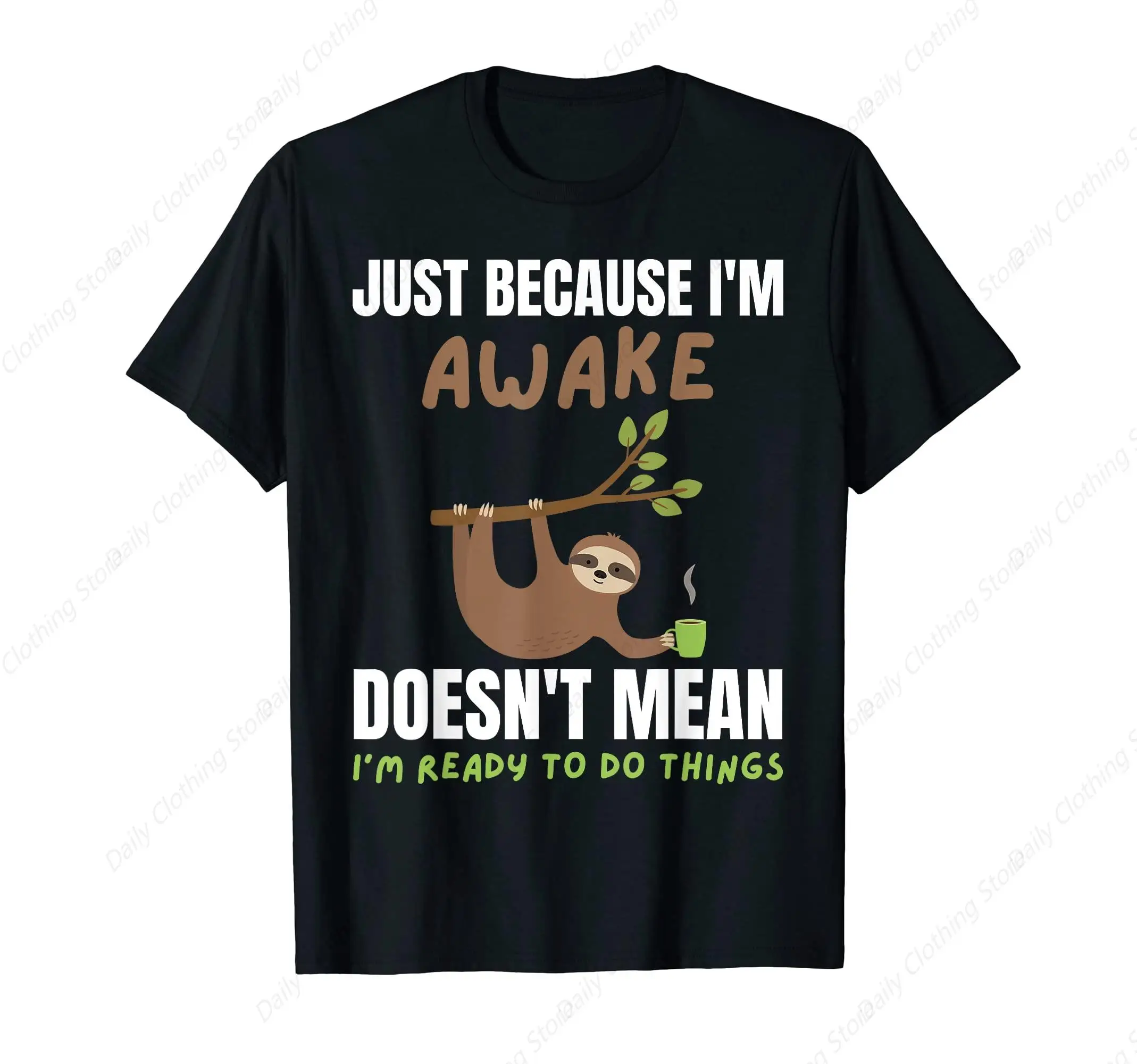 

Just Because I'M Awake Shirt As A Funny Sloth T-Shirt Sport Leisure Tee Funny Graphic Clothing Gifts Short Sleeve