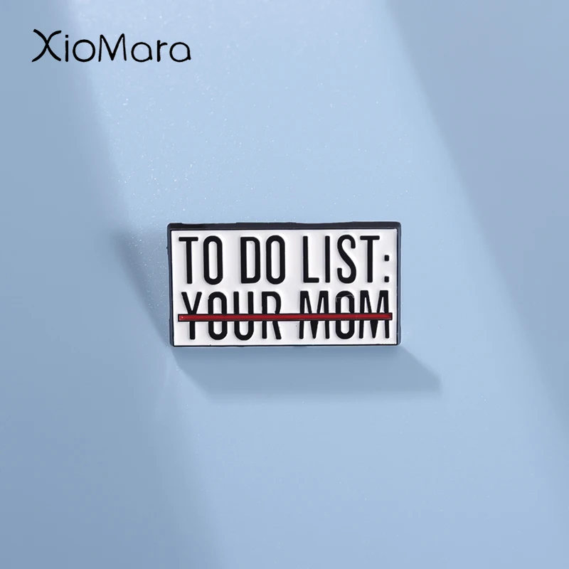 Memorandum Enamel Pins Custom TO DO LIST YOUR MOM Brooches Lapel Badges Jewelry Gift for Friends