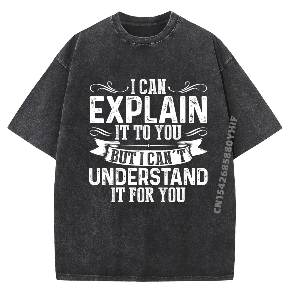 

I Can Explain It To You But I Cant Understand It Free Shippping Items Lowest Prices Harajuku Washed Tops & Tees Party
