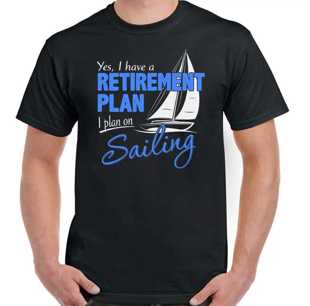 Sailing T-Shirt Sailor Retirement Plan Mens Funny Boat Ship Yacht Royal Navy