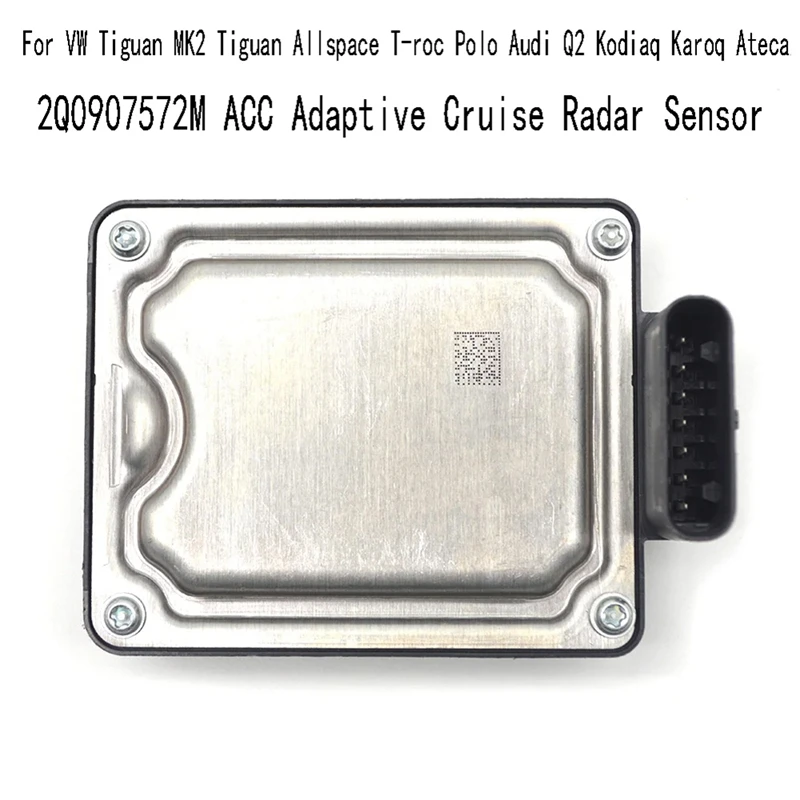 

2Q0907572M ACC Adaptive Cruise Radar Sensor For VW Tiguan MK2 Tiguan Allspace T-Roc Polo Q2 Kodiaq Karoq Ateca