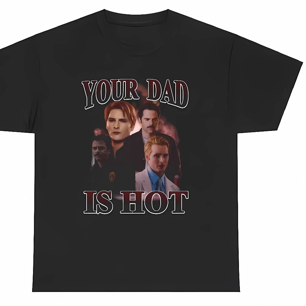 Edward Cullen T-shirt Your Dad Is Hot Graphic T Shirts Twilight Classics Nostalgia Camise O-neck Same Style Short-sleev