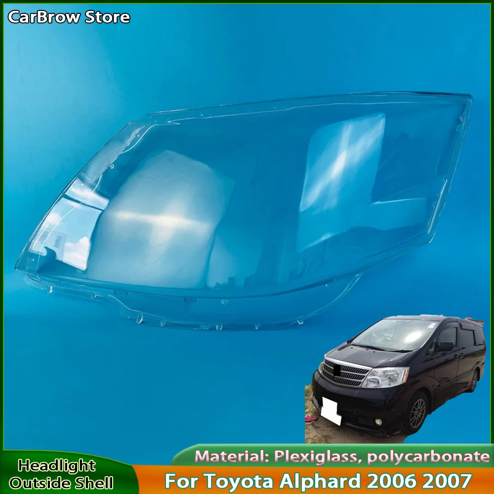 

For Toyota Alphard 2006 2007 Headlamp Cover Headlight Shell Transparent Lens Plexiglass Replace Original Lampshade