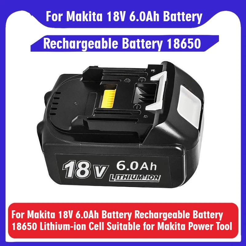 

For Makita 18V 6.0Ah Battery Rechargeable Battery 18650 Lithium-ion Cell Suitable for Makita Power Tool