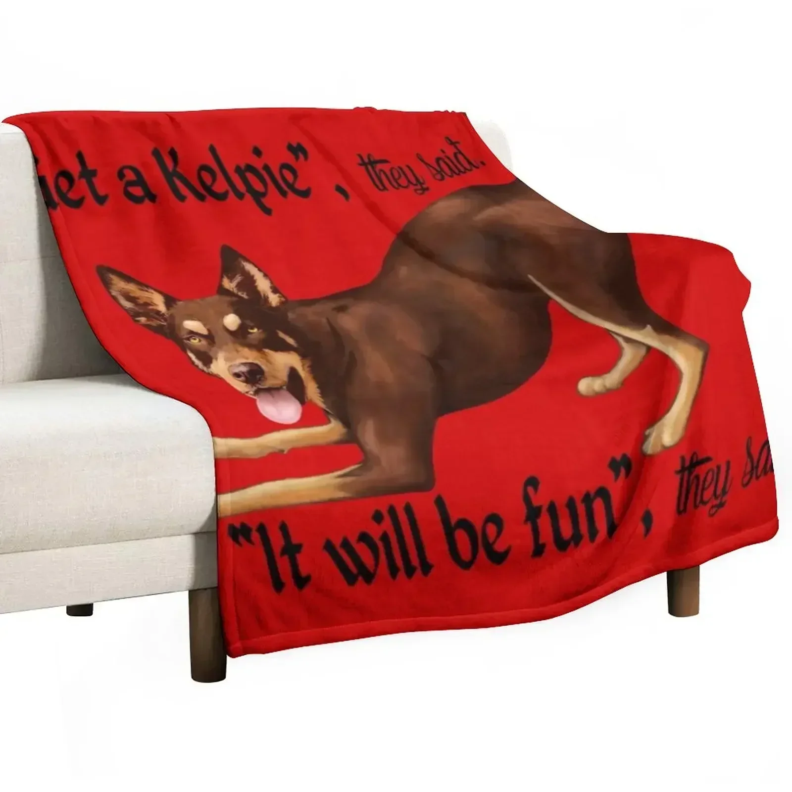 Get a Kelpie - it will be fun! Throw Blanket Luxury Designer Softest Blankets