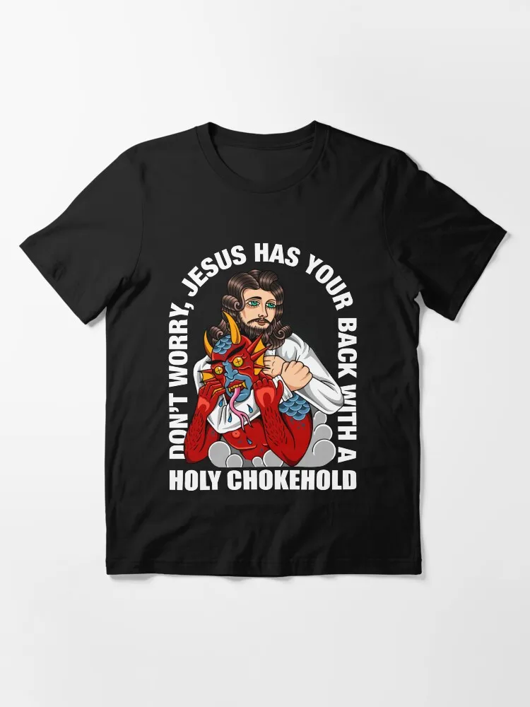 

Holy chokehold Jesus Has Your Back Funny Gift t shirt for men 100% cotton Tee Humor God joke printed clothes All size Tops