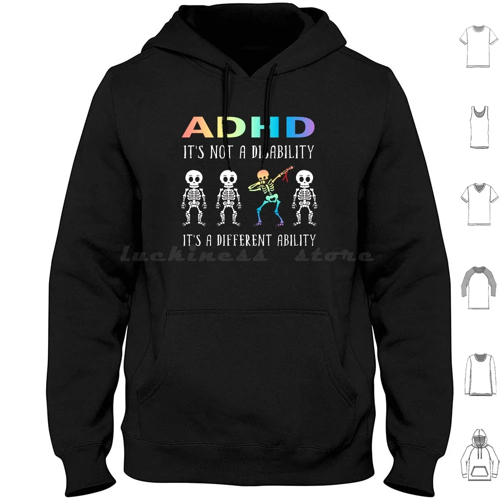 Adhd It'S Not Disability It'S A Different Ability Skeleton Funny Gifts Hoodie cotton Long Sleeve Adhd Its Not A Disability Its