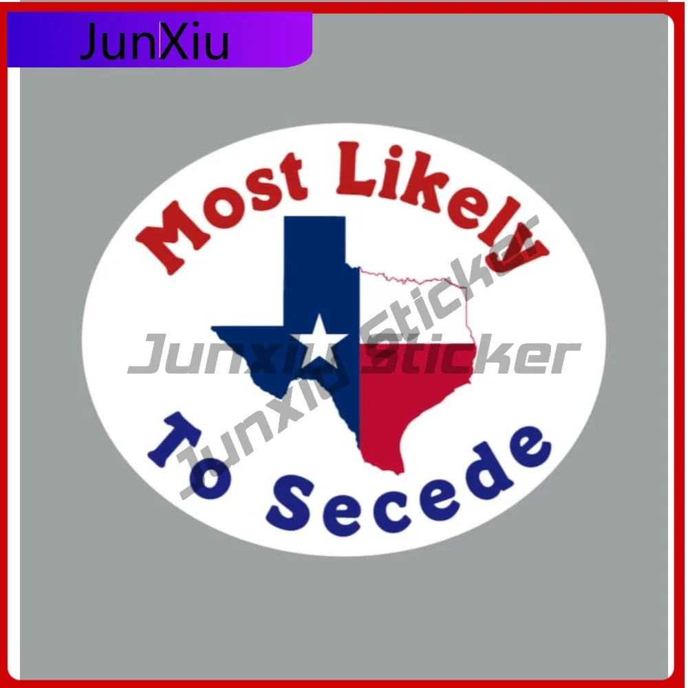 Texas Most Likely To Secede Funny Sticker Fridge Or Laptop Adventure Motorcycle Stickers For Car Window Motorcycle Bumper Person