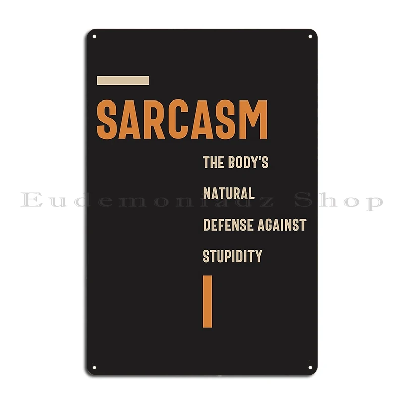 Sarcasm The Defense Against Stupidity Funny Sarcastic Metal Sign Vintage Funny Club Plaques Printed Tin Sign Poster