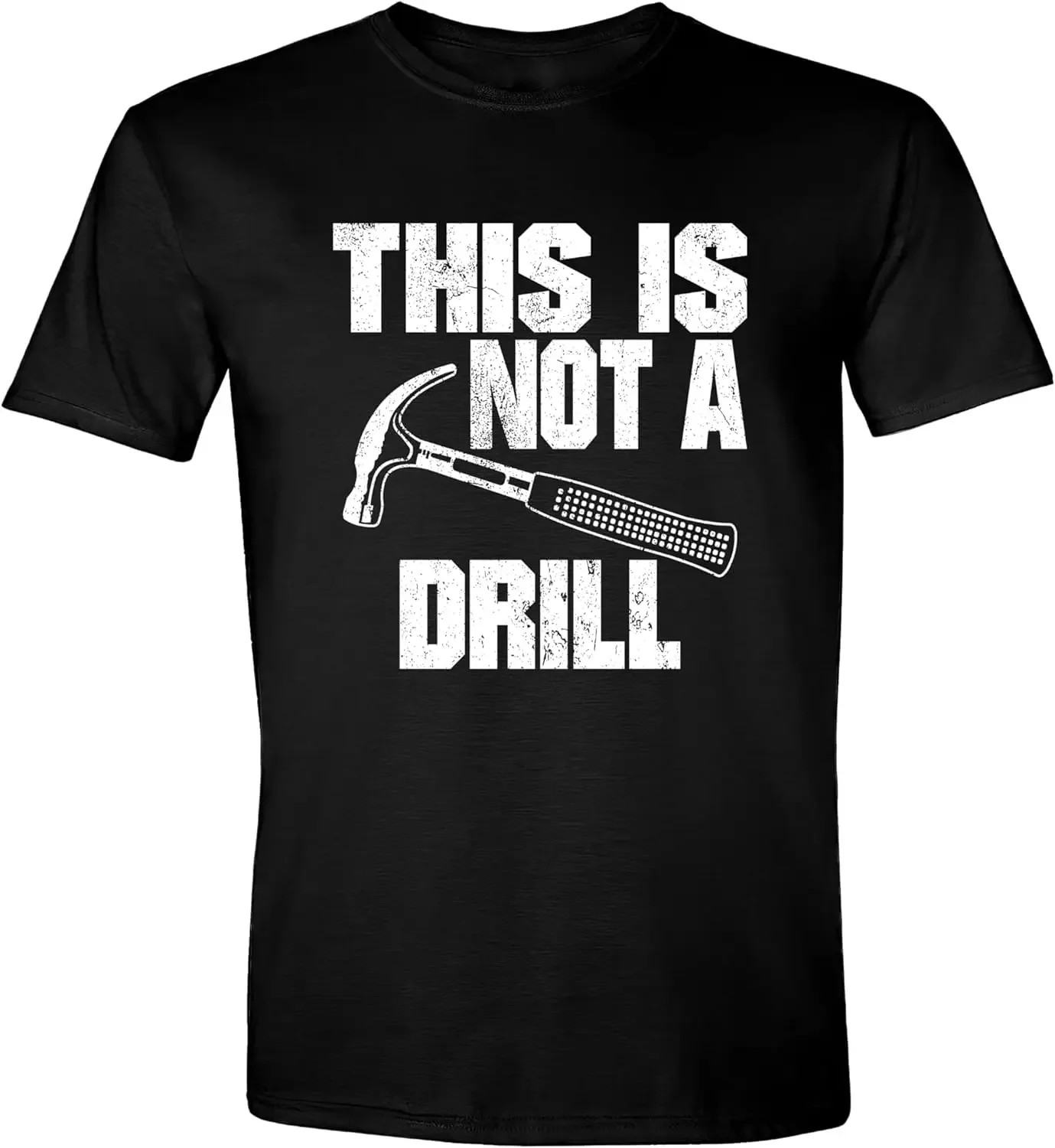 Novelty Tools Hammer Woodworking Mens Womens T Shirt This is Not a Drill Funny T-Shirt