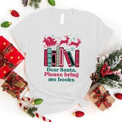 Hot Christmas Dear Santa Please Bring Me Books Graphic T Shirt Women'S Fashion T-Shirts Short Sleeve Shirts Mama Summer T-Shirts