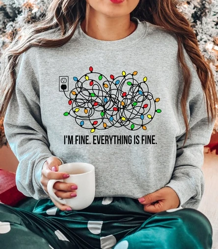 

I'm Fine Everything Is Fine Sweatshirt Christmas Lady Lights Aesthetic Harajuku Streetwear New Arrival Hipster Printed Hoodies