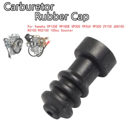 Carburetor Rubber Cap For Majesty 125 250 YP125E YP180E VP300 YP250 YP300 ZY100 JOG100 RS100 RSZ100 100cc Scooter