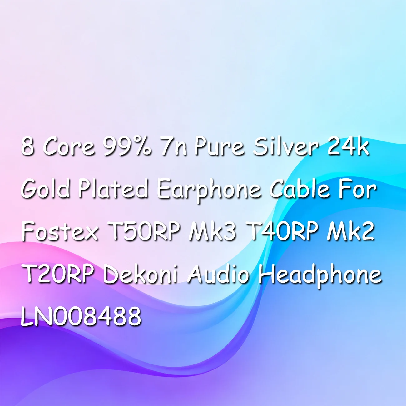

8 Core 99% 7n Pure Silver 24k Gold Plated Earphone Cable For Fostex T50RP Mk3 T40RP Mk2 T20RP Dekoni Audio Headphone LN008488