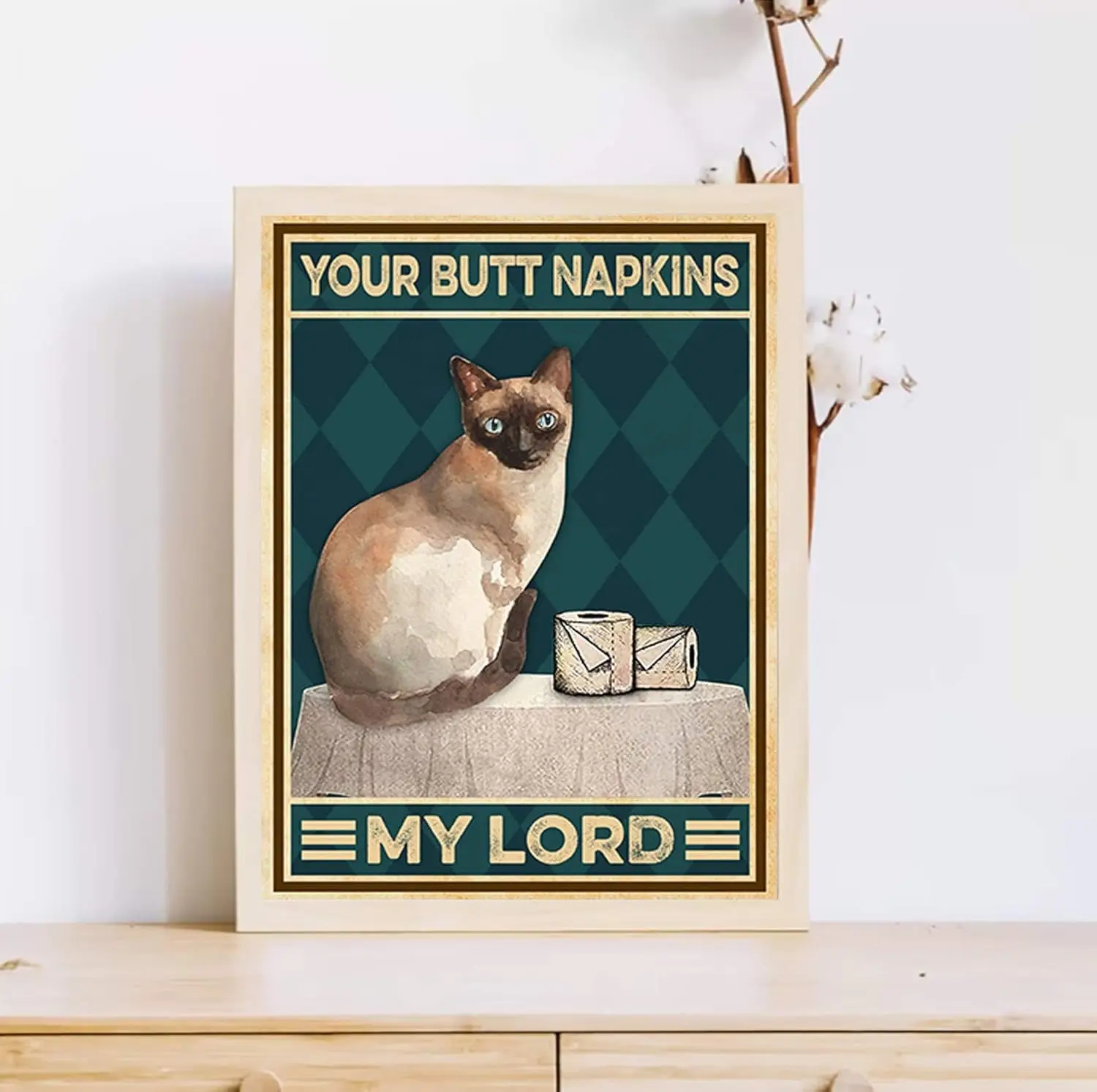 Retro Metal Tin Sign 12 X 16 Inches Siamese Cat Your Butt Napkins My Lord Poster Funny Cat Toilet Paper Poster Siamese Cat Bathr