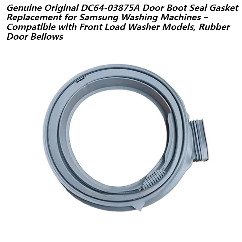 DC64-03875A Washing Machine Door Seal Gasket – Replacement Rubber Bellows for Samsung Front Load Washer