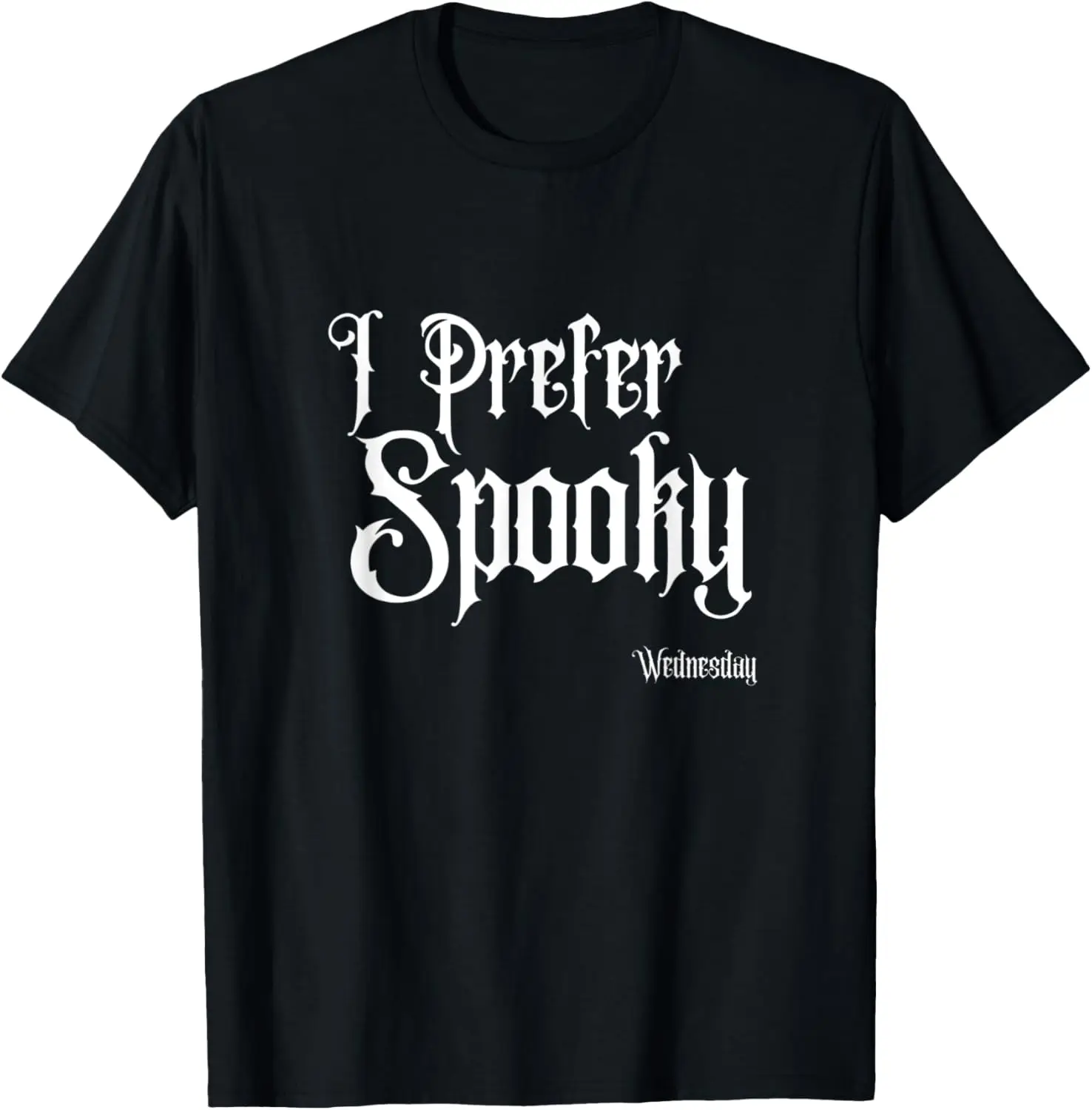 I PREFER SPOOKY, WEDNESDAY, DARK SUPERNATURAL GOTHIC FAMILY T-Shirt