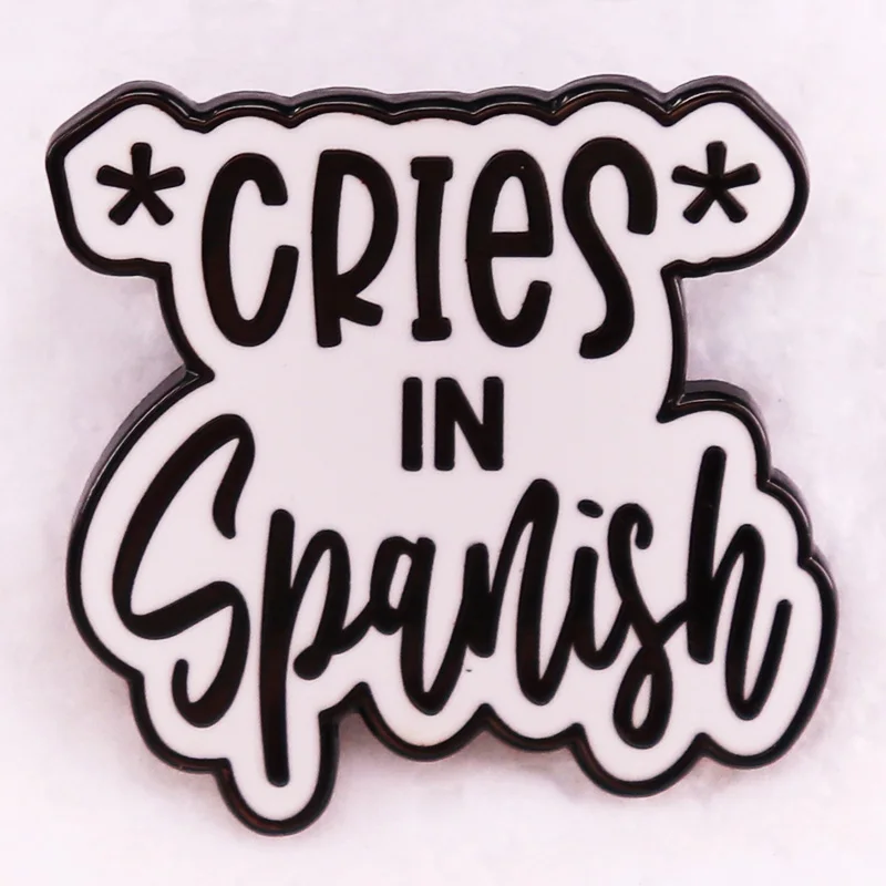 

Cries in spanish badge crying funny meme Enamel Pin brooch jewelry Backpack Decorate