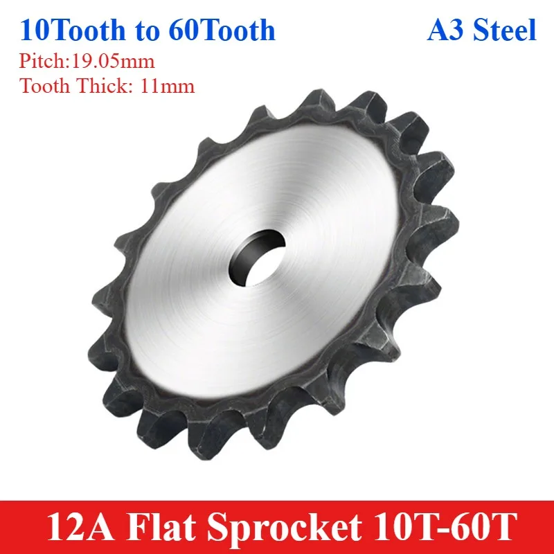 1pcs 12A Flat Sprocket 10/11/12/13/14/15 to 60 Tooth Pitch 19.05mm Tooth Thickn 11mm Industrial Drive Chainwheel 45# Steel