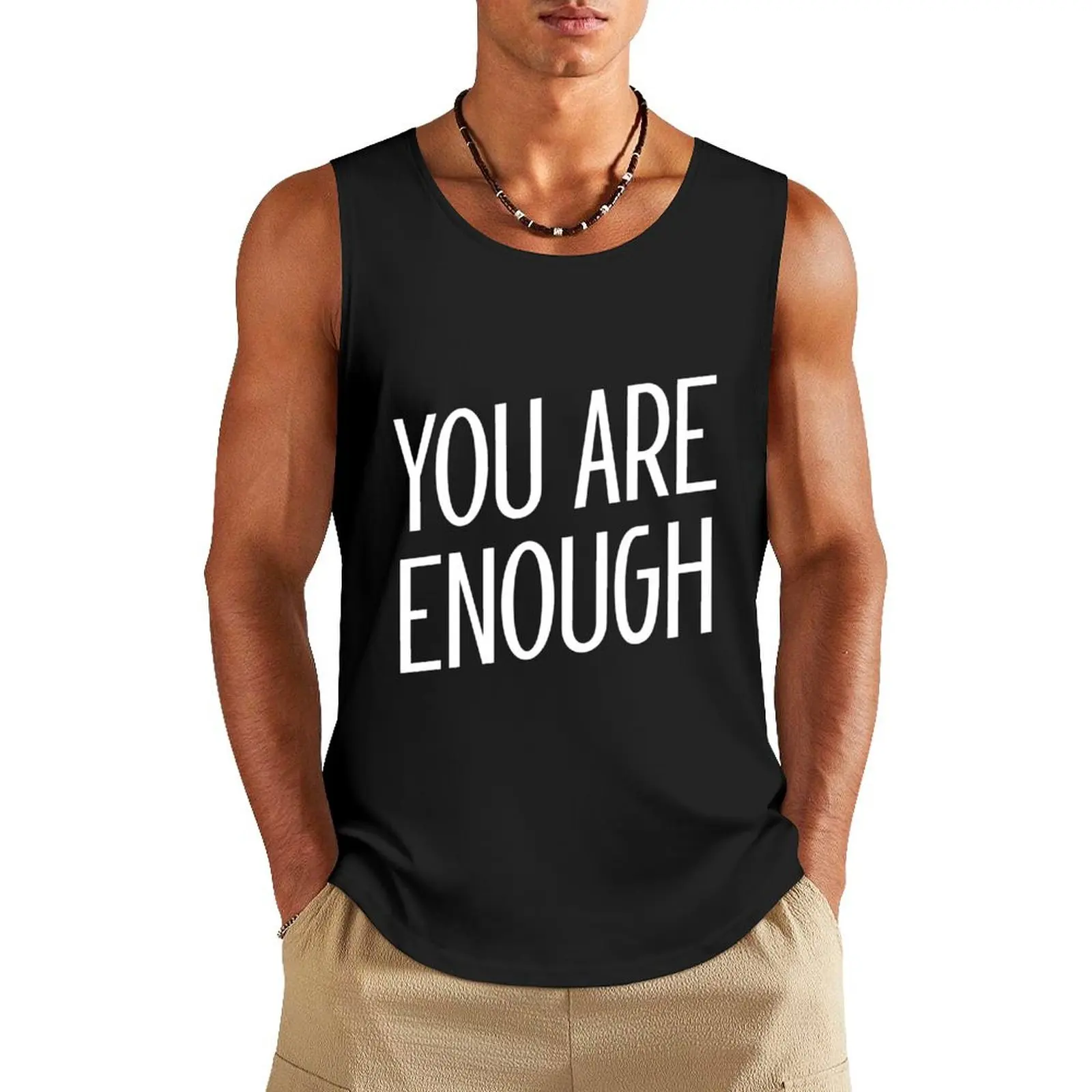 You are enough - motivational quote Tank Top sleeveless tshirts for men mens designer clothes sleeveless shirts t-shirts for men