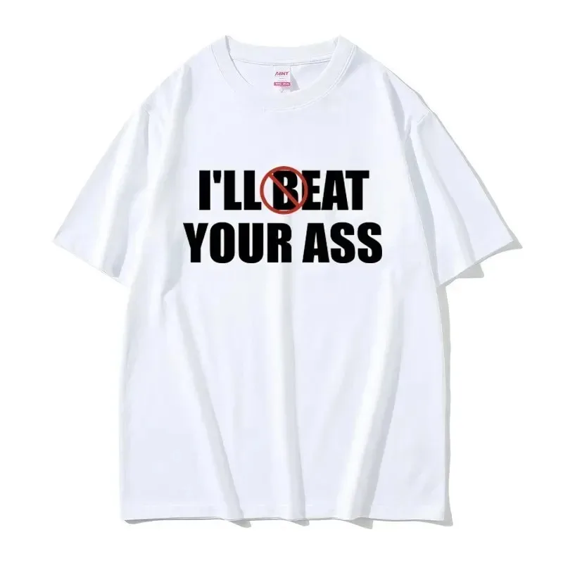 Funny Meme Tshirt I\'ll Beat Eat Your Ass Pun Joke Print T-shirt Male Short Sleeve Summer Men Women 100% Cotton Fan Gift T Shirt