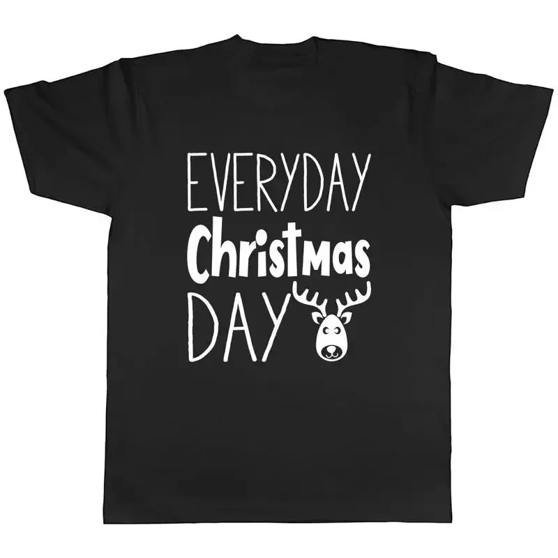 Everyday Christmas Day Mens Unisex T-Shirt Tee