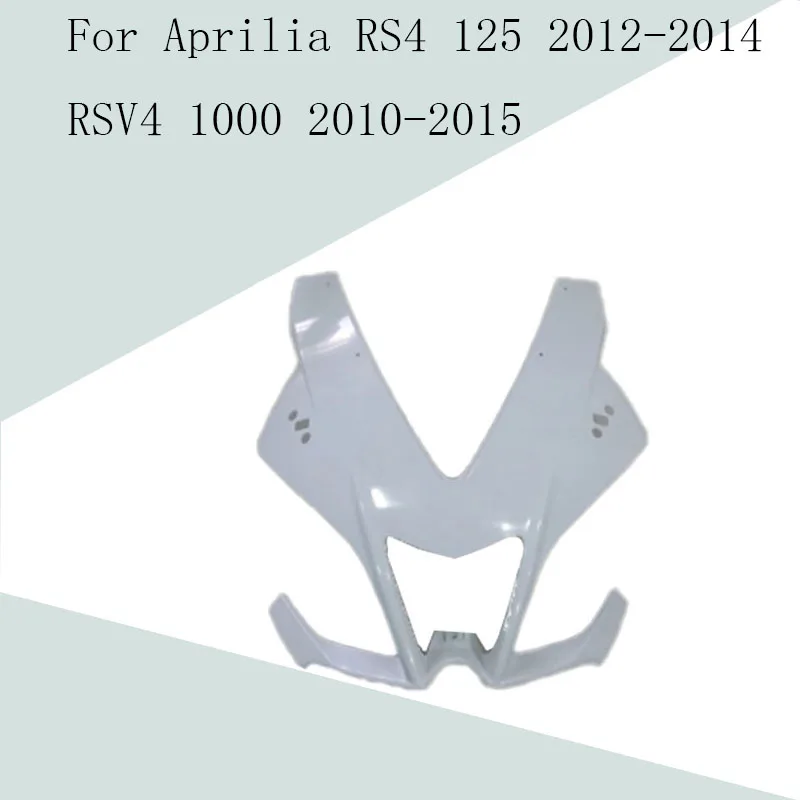 

For Aprilia RS4 125 2012-2014 RSV4 1000 2010-2015 Motorcycle Unpainted Head Fairing Nose Front Upper ABS injection fairing