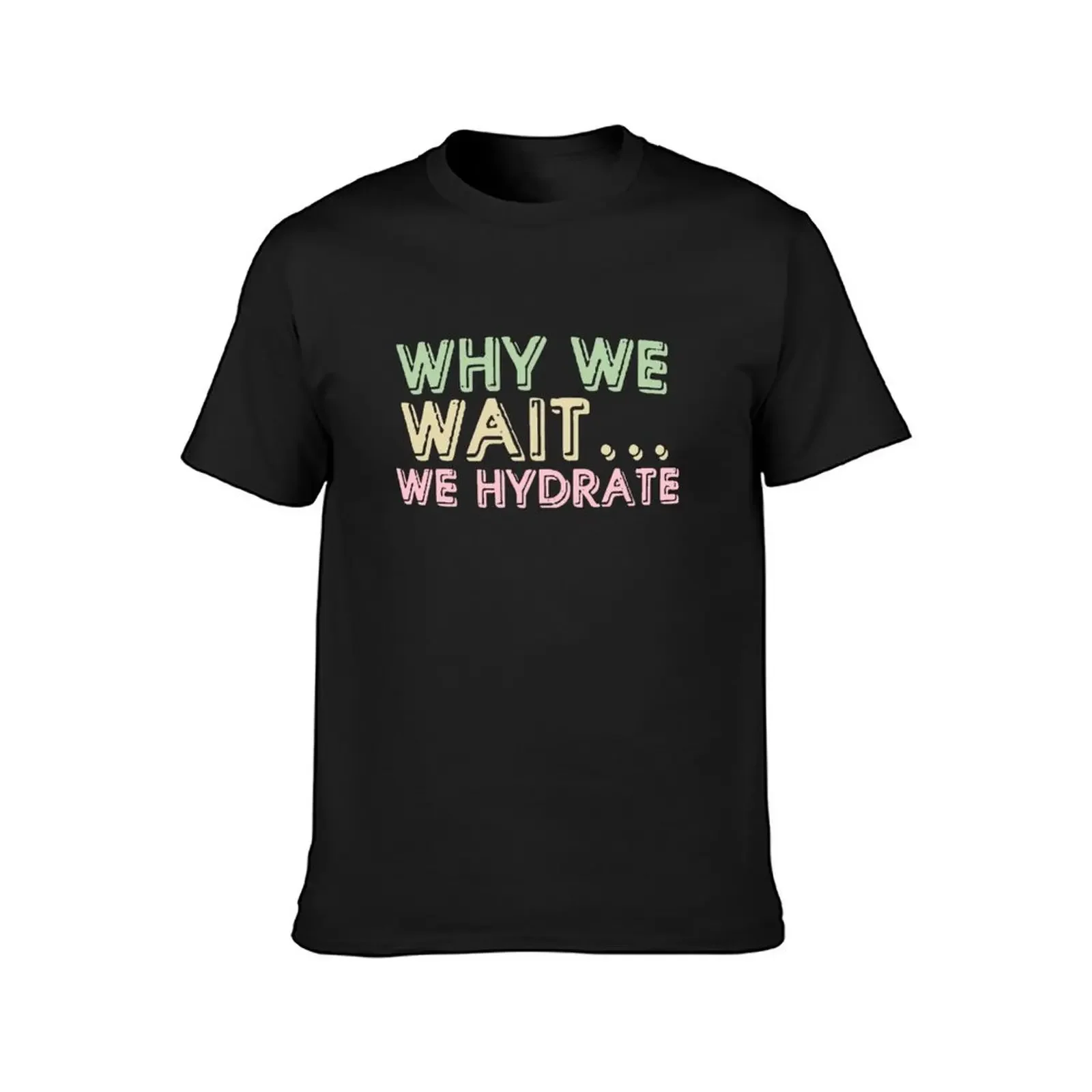 Stale CrackerWhy We Wait... We Hydrate Put That On A Cracka Dude T-Shirt customizeds boys animal print Short sleeve tee men