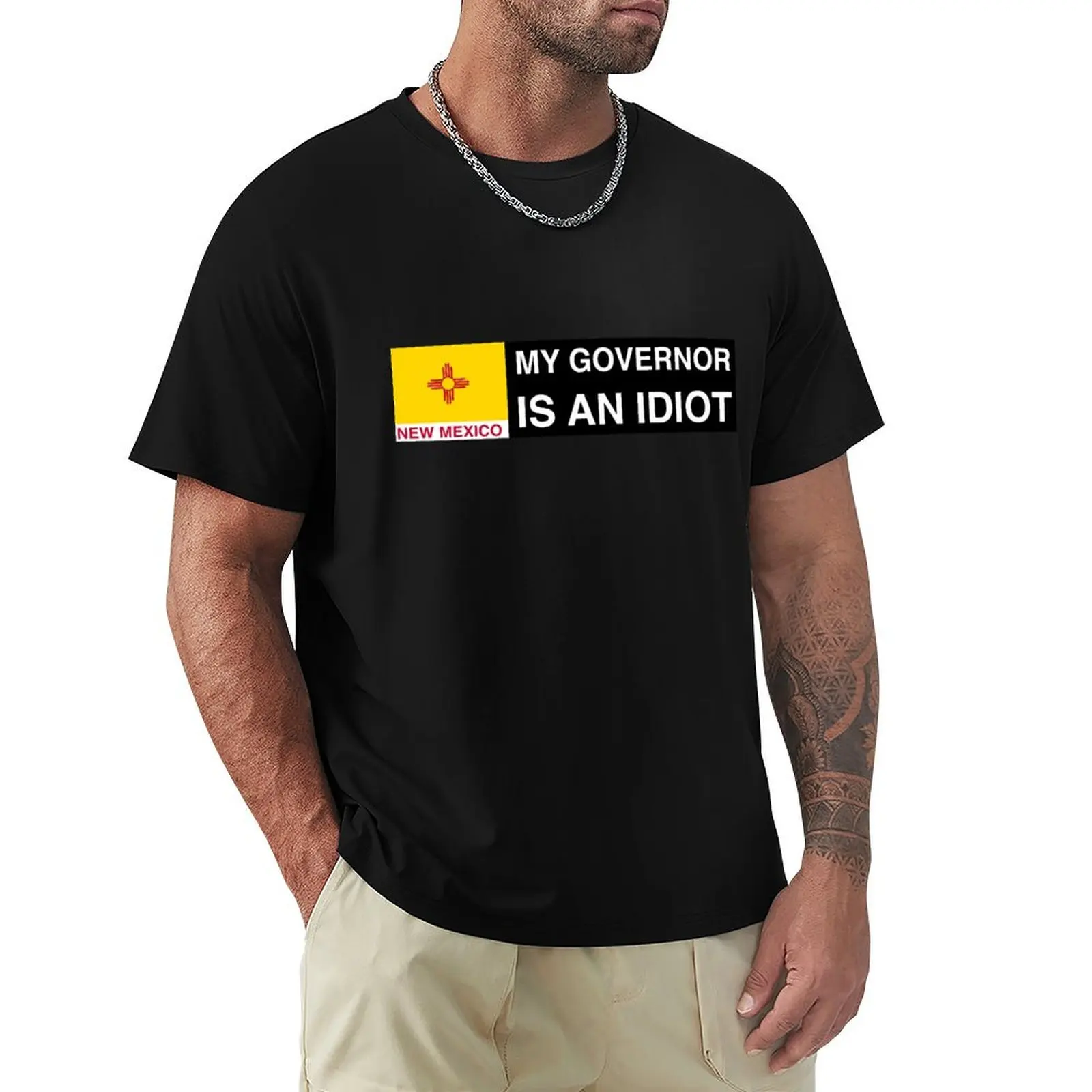 My Governor is an idiot New Mexico T-Shirt man t shirts for men T-Shirt