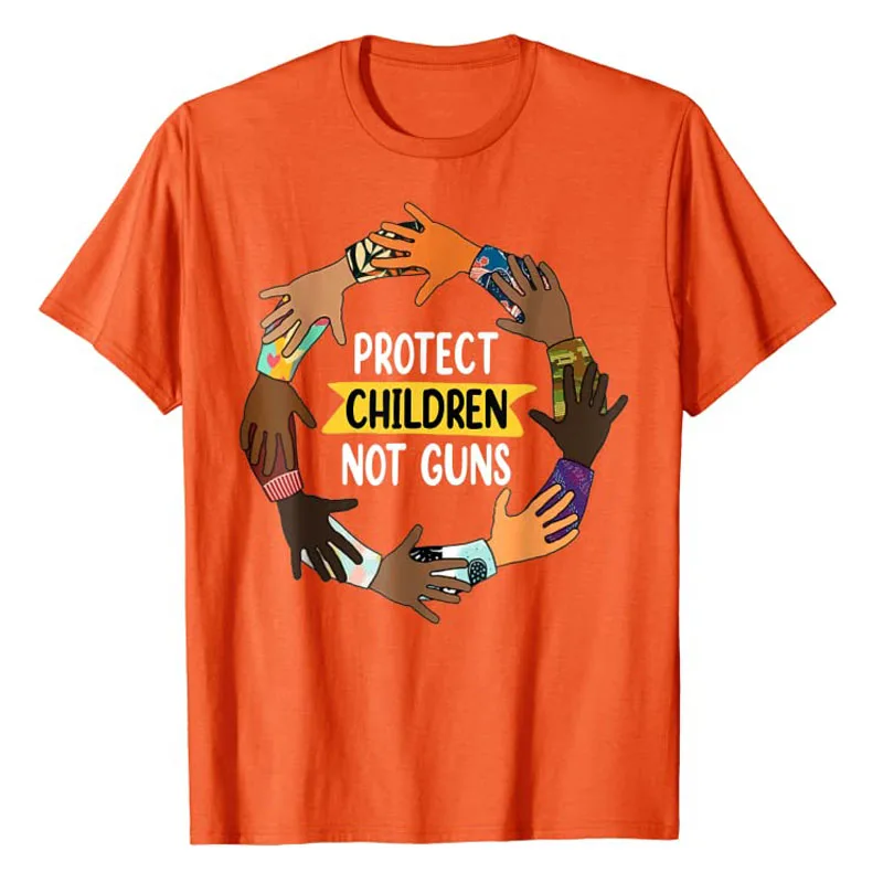 

Protect Children Not Guns Wear Orange Day T-Shirt Gifts Enough End Gun Violence Graphic Tee Tops Streetwear Aesthetic Clothes