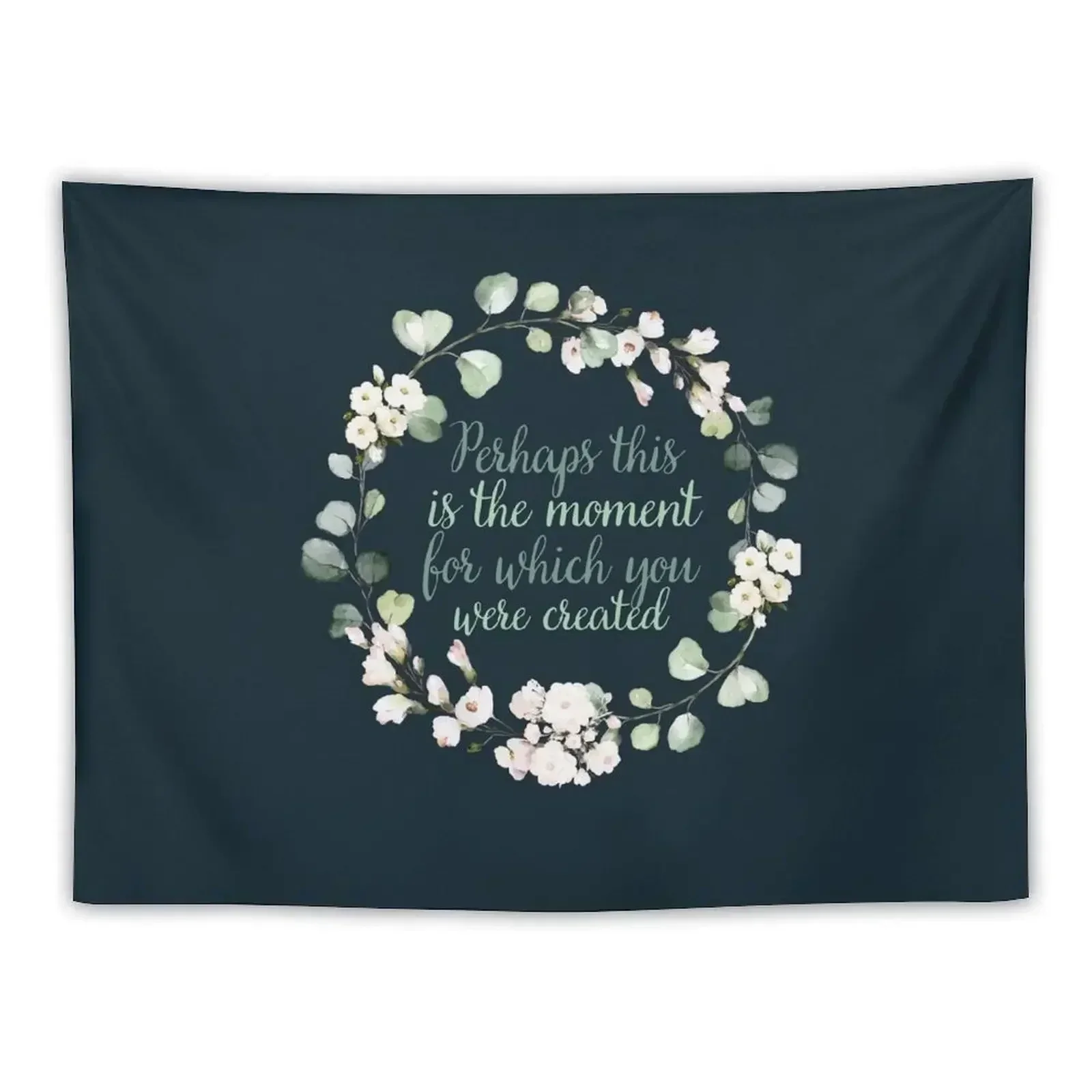 Christian Wreath Design - Perhaps this is the Moment for Which you were Created Esther 4:14 Tapestry Outdoor Decoration Tapestry