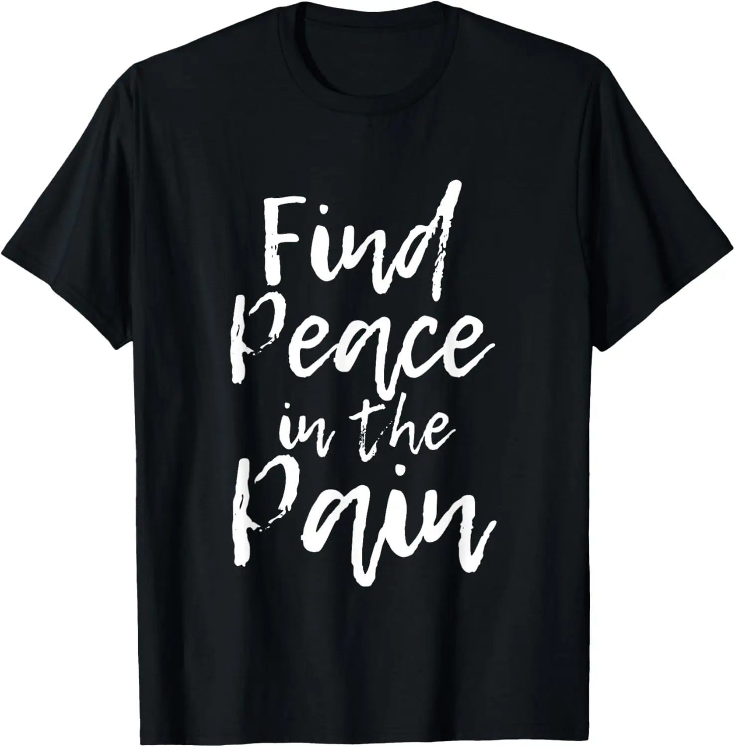 Find Peace In The Pain T-Shirt