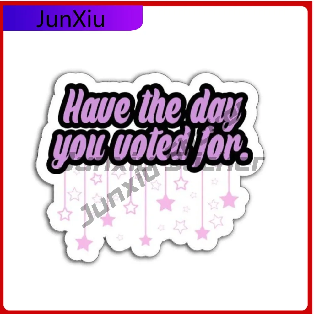 

Have The Day You Voted Vinyl Decal Anti Scratch Exterior Car Suv Camper Windshield Bumper V 125 X 500 Adventure Motorcycle Suv