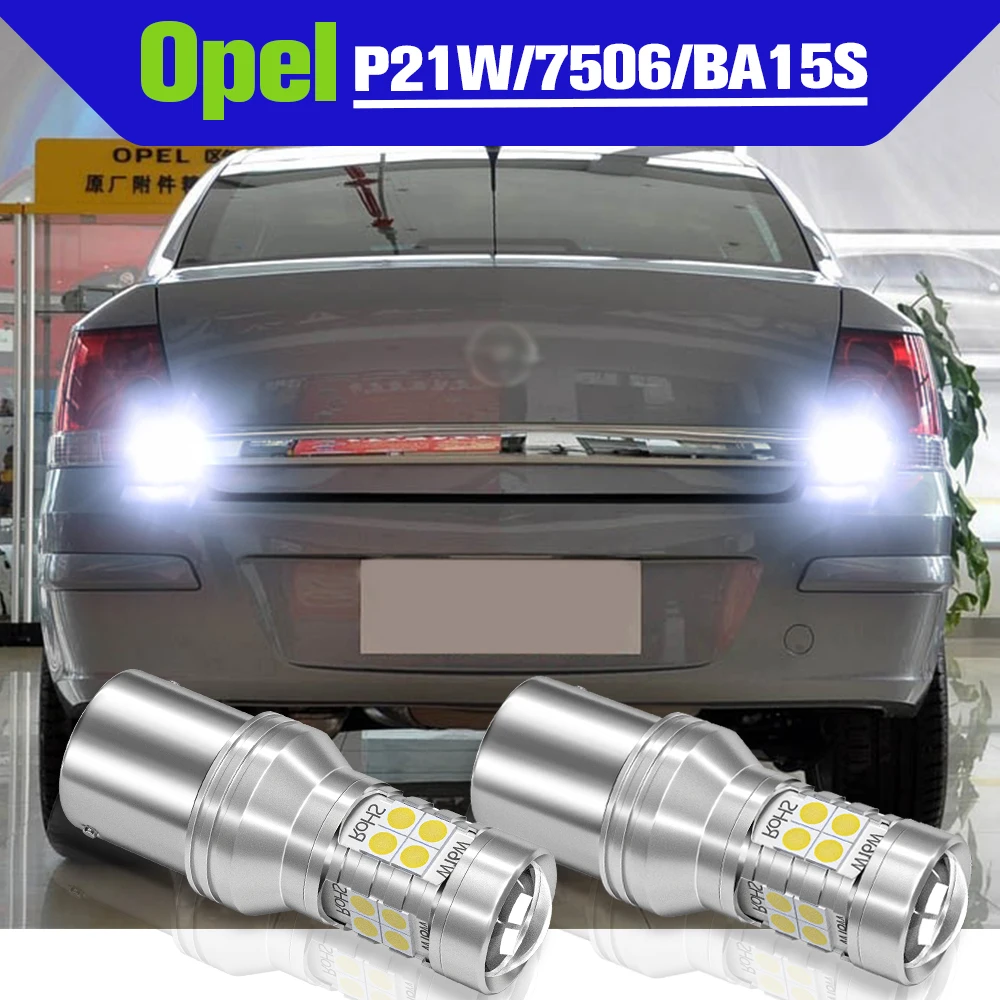 

Reverse Light Accessories 2x LED P21W BA15S 7506 1156 Backup Lamp For Opel Astra F G H Corsa B C D E Vectra b c Zafira A