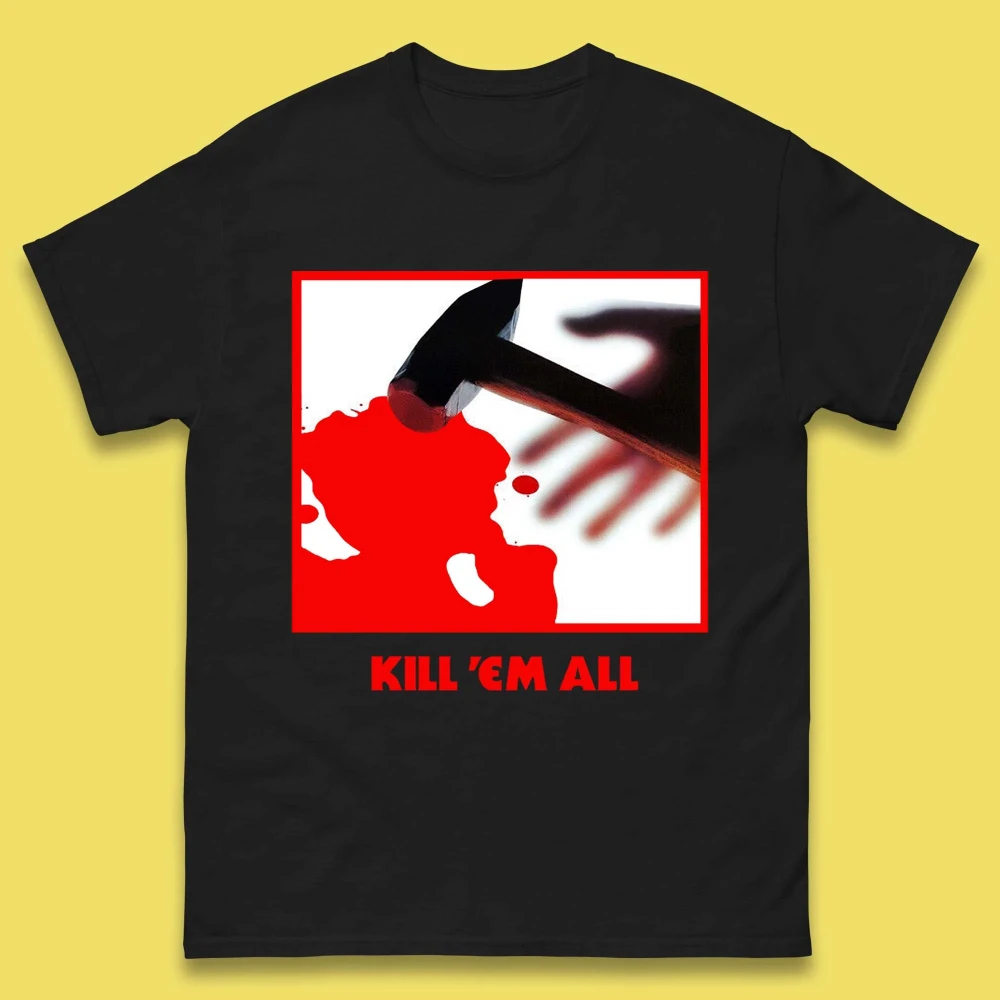 

"Kill 'Em All" Graphic T-Shirt 100% Cotton O-Neck Short Sleeve Summer Casual Mens T-shirt Streetwear