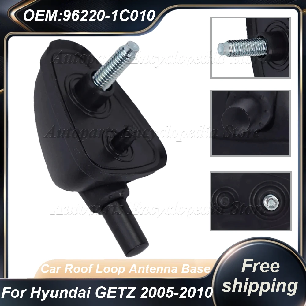 Car Roof Loop Antenna Base Assembly AM/FM 96220-1C010 For Hyundai GETZ 2005-2010 Car Exterior Parts