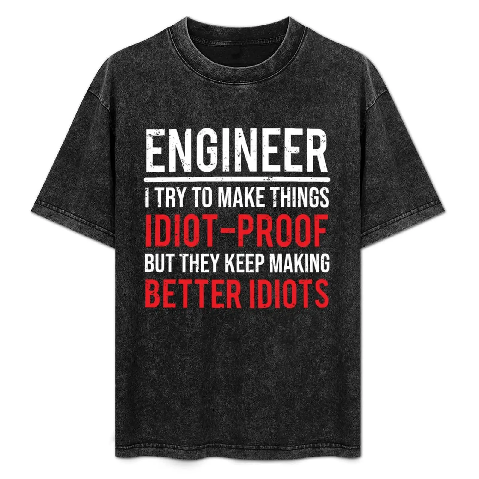 

Funny Engineer Idiot Proof Engineering T-Shirt No Iron Casual Short Sleeve Top