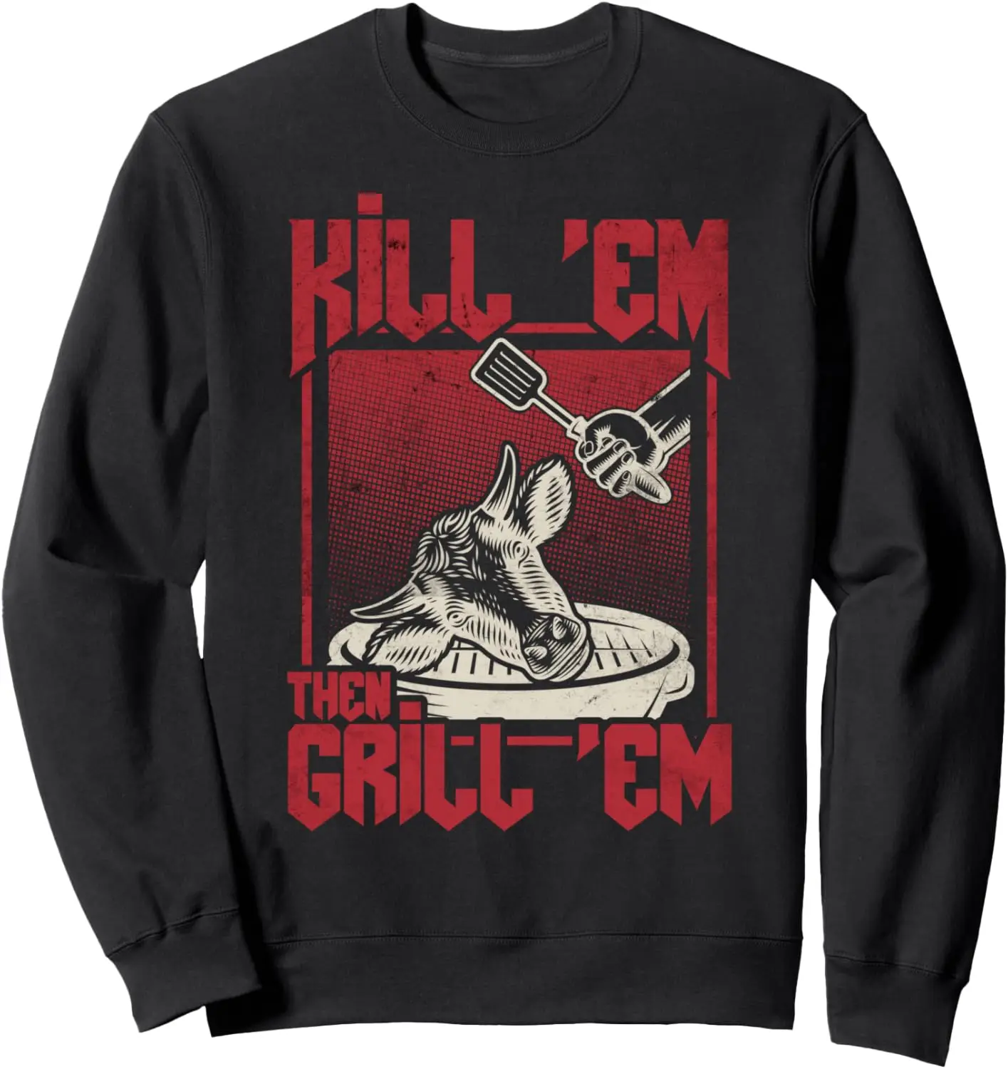 Kill em Grill em, Funny Beef BBQ Master Grill Grilling Sweatshirt