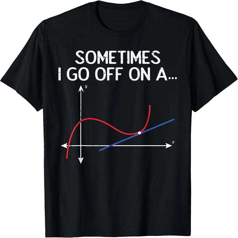 Sometimes I Go Off On A Tangent Math Pun Graph Graphic T-Shirt Funny Mathematics Teacher Student Tee Tops