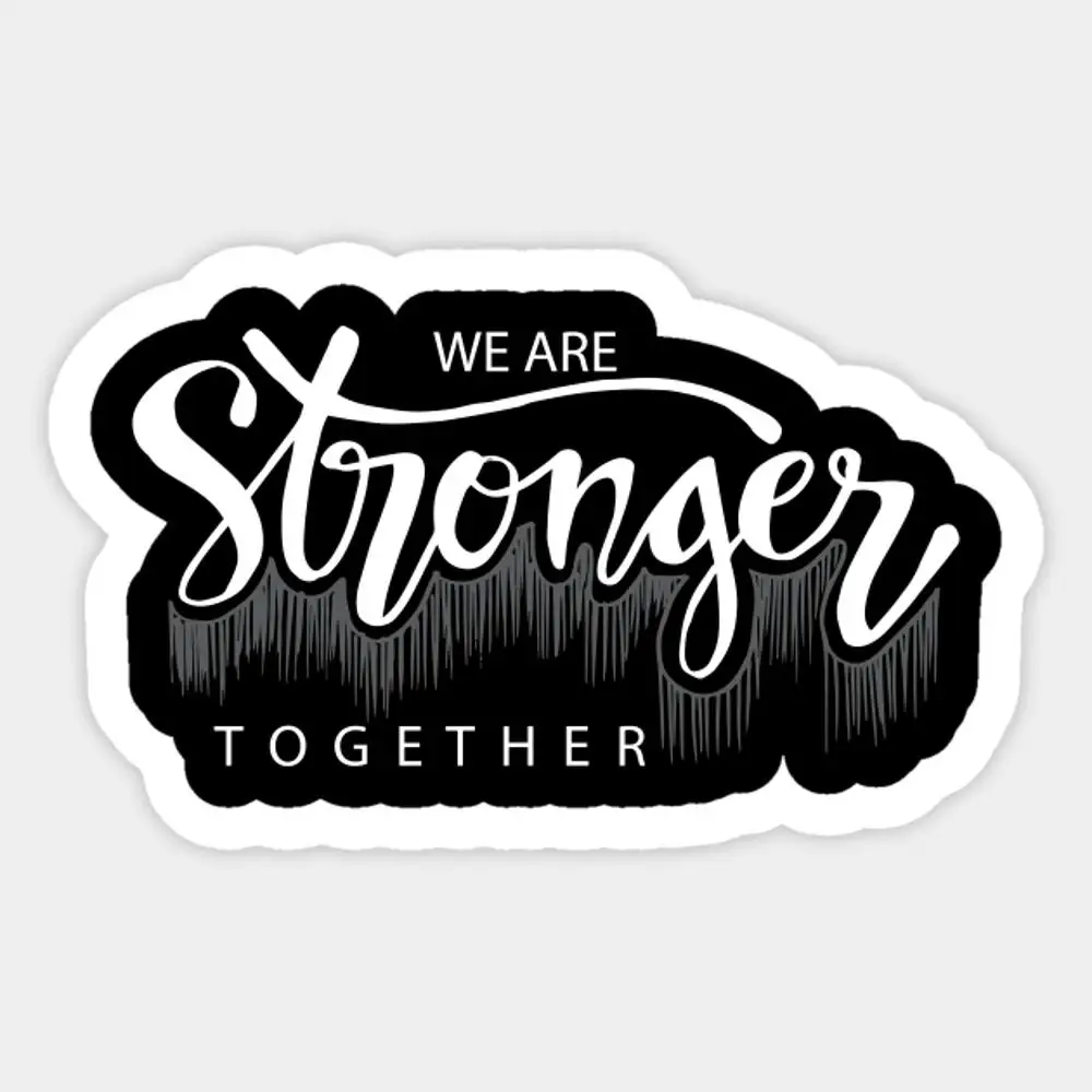 We Are Stronger Together Sticker for Laptop Decor Bedroom Car Cute Cartoon Art Fashionable Public Suitcase