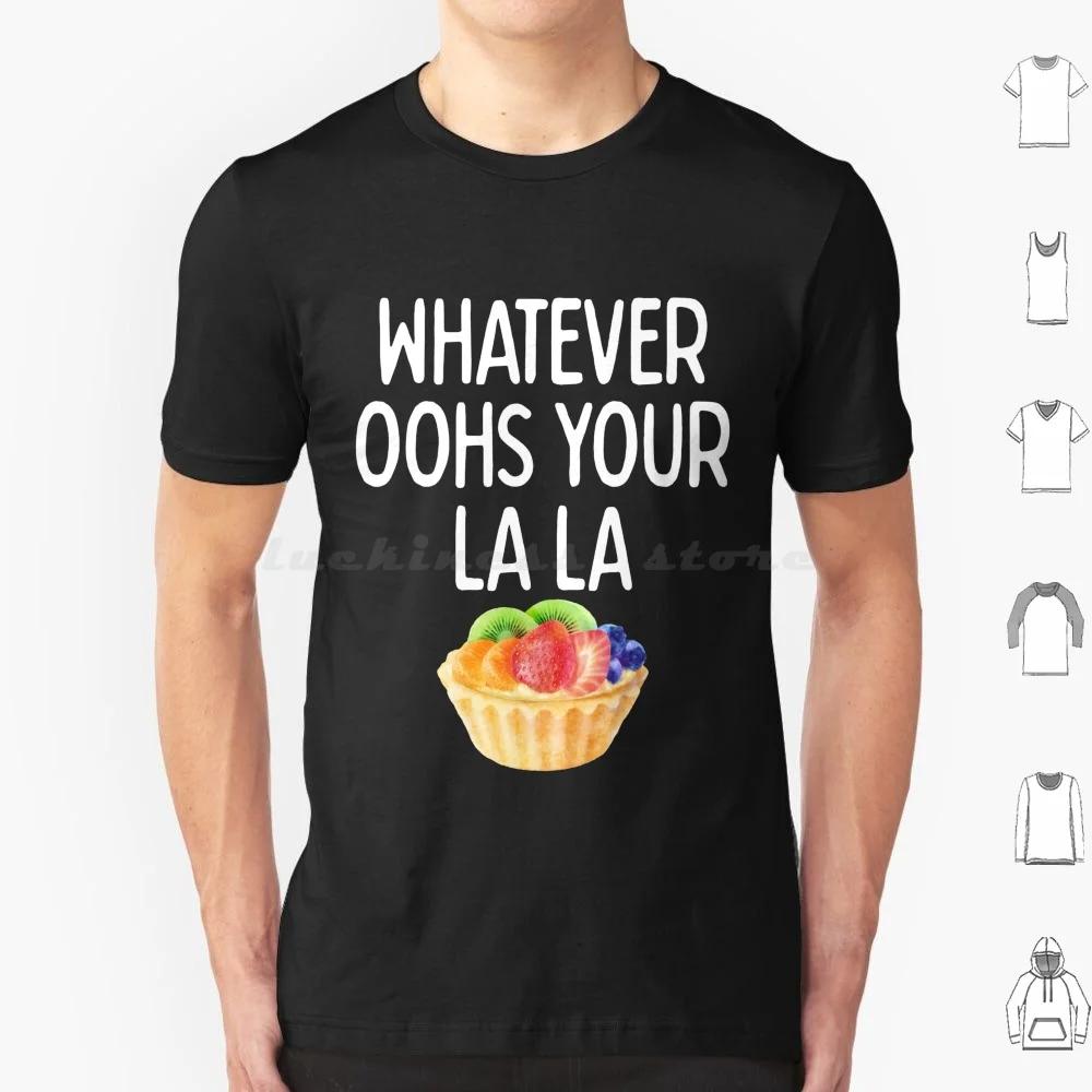Whatever Oohs Your La La ( Light ) Sarcastic Humor T Shirt Cotton Men Women DIY Print Funny Sarcastic Humor French France Paris