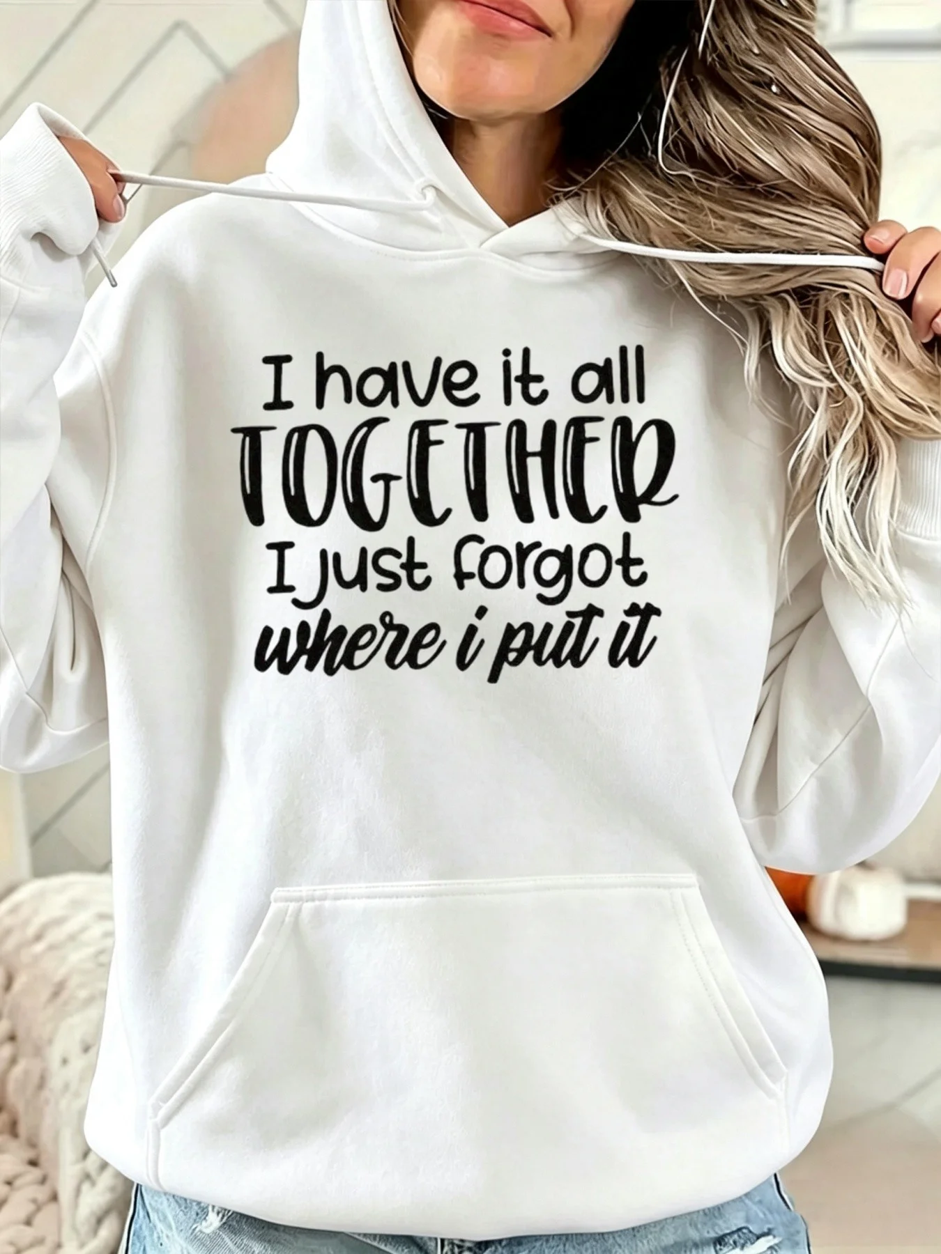 Casual Funny Style Women'S Hoodie I Have It All Together I Just Forgot Where I Put It Text Graphic Fall Winter Daily Wear Gift for Mom Wife Girlfriend Sister Friend