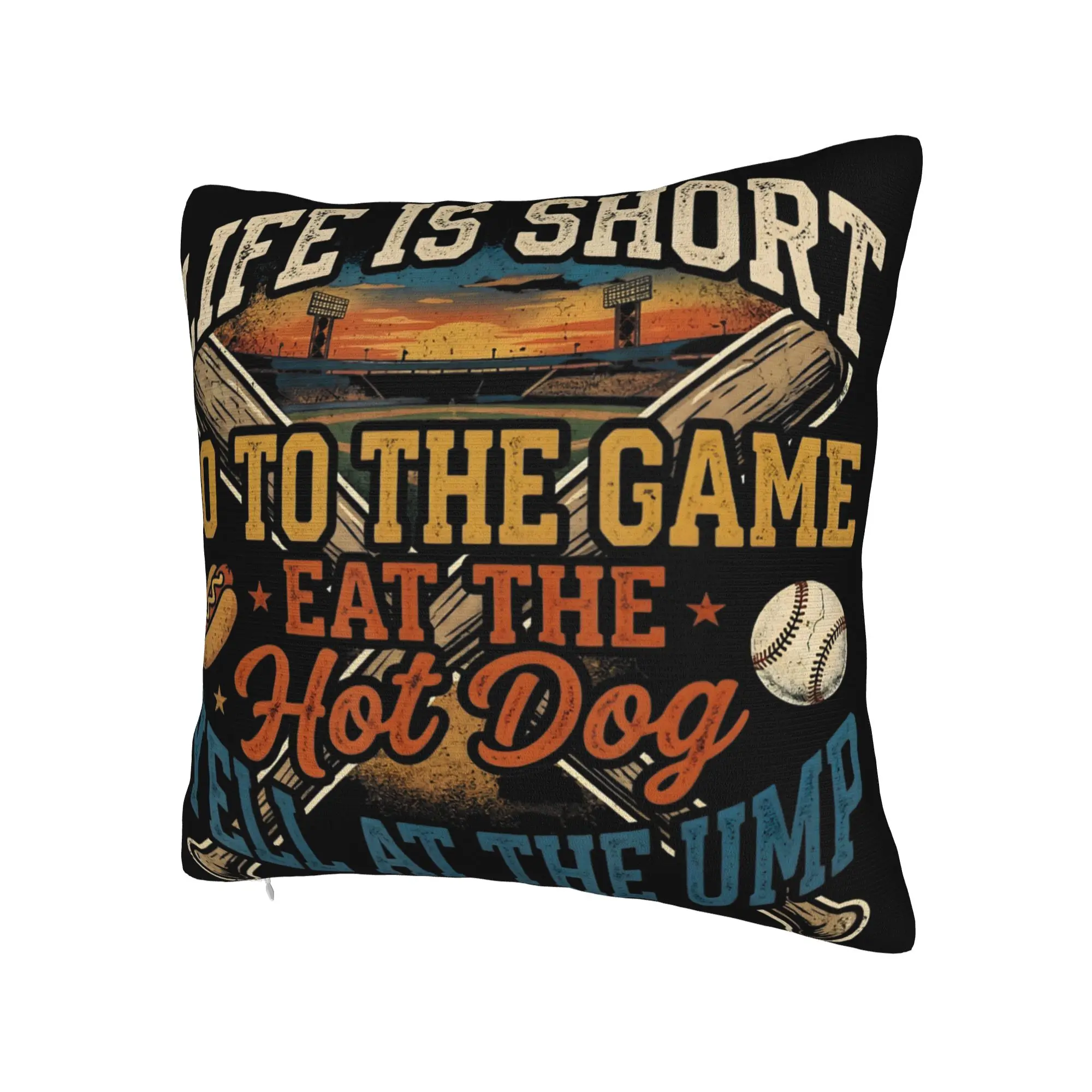 Decorative Pillow Covers Life is Short Go to The Game Eat The Hot Dog Yell At The Ump Living Room Pillow Case Multiple Sizes