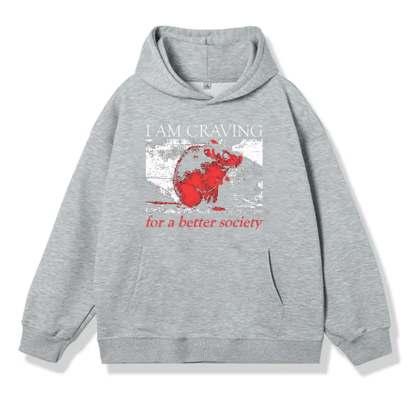 Funny L Am Craving for A Better Society Classic Print Hoodie Male Oversized Fashion Sweatshirts Men Women Winter Fleece Hoodies
