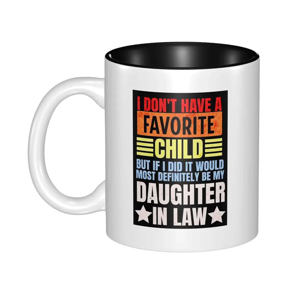 I Don't Have A Favorite Child But If I Did It Daughter In Law Mug Ceramic Coffee Cups Tea Mugs Milk Cup Drinkware for Woman Man