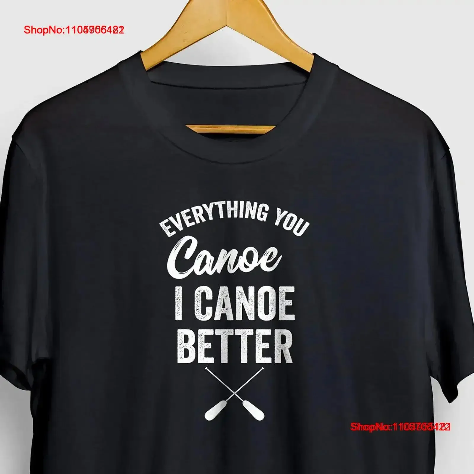 Everything You Canoe I Better T Shirt Kayak Kayaking Canoeing vintage Washed homme Stretched Stylish streetwear Comfortable